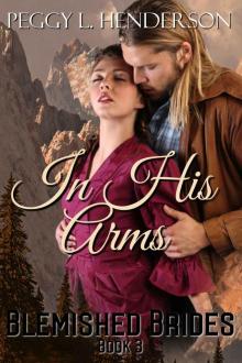 In His Arms: Blemished Brides Book 3 Read online