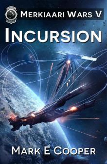 Incursion: Merkiaari Wars Book 5 Read online