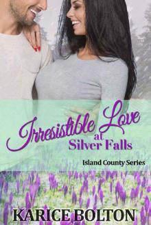 Irresistible Love at Silver Falls (Island County Series Book 7) Read online