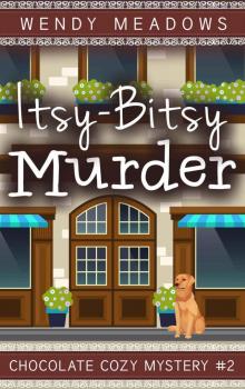 Itsy-Bitsy Murder (Chocolate Cozy Mystery Book 2) Read online