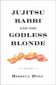 Jujitsu Rabbi and the Godless Blonde Read online