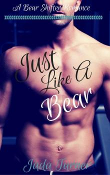 Just Like A Bear: A Steamy Shifter Romance (A Ravenswood Romance Book 3) Read online
