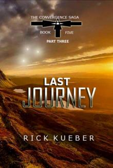 Last Journey: Part Three (The Convergence Saga Book 5) Read online