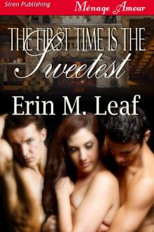 Leaf, Erin M. - The First Time is the Sweetest (Siren Publishing Ménage Amour)