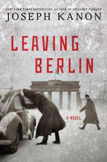 Leaving Berlin: A Novel Read online