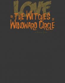 Love, or the Witches of Windward Circle Read online