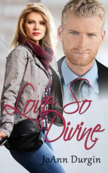 Love So Divine: A Contemporary Christian Romance (Wondrous Love Series, Book 2) Read online