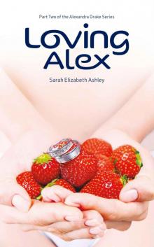 Loving Alex (The Alexandra Drake Series)