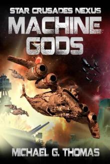 Machine Gods (Star Crusades Nexus, Book 2) Read online