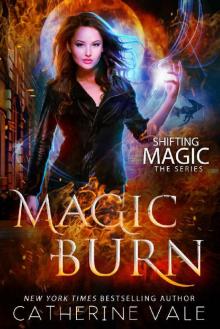 Magic Burn: an Urban Fantasy Novel (Shifting Magic Book 2) Read online