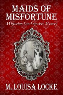 Maids of Misfortune: A Victorian San Francisco Mystery Read online