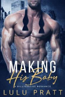 Making His Baby: A Billionaire Romance Read online