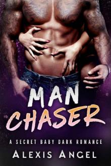Man Chaser: A Secret Baby Dark Romance Read online