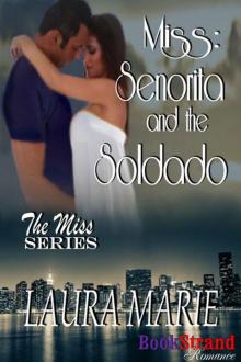 Marie, Laura - Miss: Senorita and the Soldado [The Miss Series 2] (BookStrand Publishing Romance) Read online