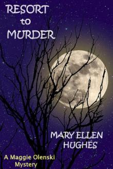 Mary Ellen Hughes - Maggie Olenski 01 - Resort to Murder Read online