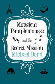 Monsieur Pamplemousse & the Secret Mission (Monsieur Pamplemousse Series)