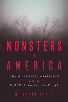 Monsters in America: Our Historical Obsession with the Hideous and the Haunting Read online