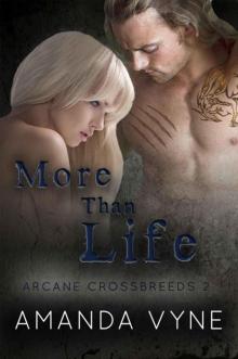 More Than Life (Arcane Crossbreeds) Read online