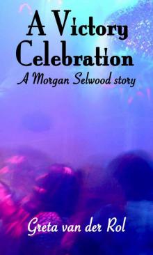 Morgan Selwood 3: A Victory Celebration Read online