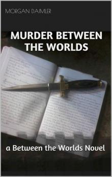 Murder Between the Worlds: A Between the Worlds Novel Read online