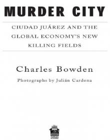 Murder City: Ciudad Juarez and the Global Economy's New Killing Fields Read online