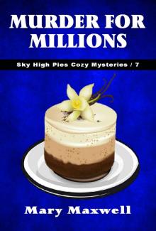 Murder for Millions (Sky High Pies Cozy Mysteries Book 7) Read online