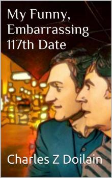 My Funny, Embarrassing 117th Date Read online