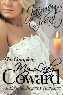 My Lady Coward: An Episodic Regency Romance Read online