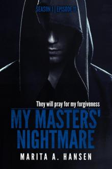 My Masters' Nightmare Season 1, Episode 11 Consummation Read online