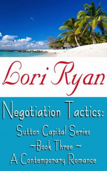 Negotiation Tactics (Sutton Capital Series Contemporary Romance) Read online