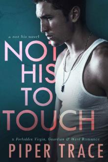 Not His to Touch: a Forbidden Virgin, Guardian & Ward Dark Romance Read online
