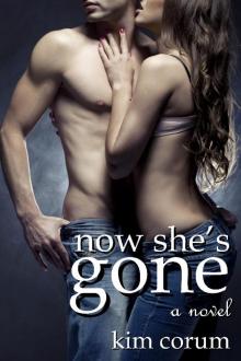 Now She's Gone: A Novel