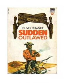 Oliver Strange - Sudden Westerns 04 - Sudden Outlawed(1934) Read online
