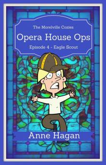 Opera House Ops: A Morelville Cozies Serial Mystery: Episode 4 - Eagle Scout Read online