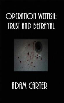 Operation WetFish Book 14: Trust and Betrayal