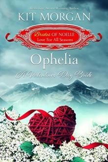 Ophelia: A Valentine's Day Bride (Brides of Noelle, Love For All Seasons Book 1) Read online