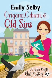 Origami, Odium and Old Sins (Paper Crafts Club Mystery Book 7) Read online