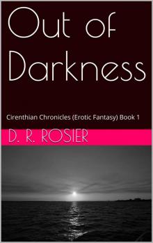 Out of Darkness: Cirenthian Chronicles (Erotic Fantasy) Book 1 Read online