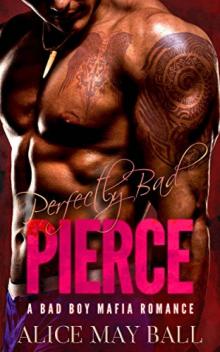 Pierce_Perfectly Bad_a Bad Boy Mafia Dark Romance Read online