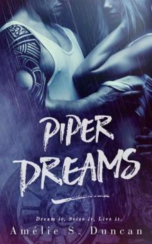 Piper Dreams: Dream it, Seize it, Live it. (Dreams Series Book 1)
