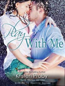 Play With Me (With Me In Seattle) Read online