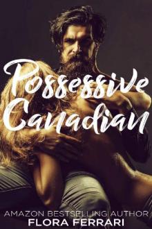 Possessive Canadian: An Older Man Younger Woman Romance (A Man Who Knows What He Wants Book 72) Read online