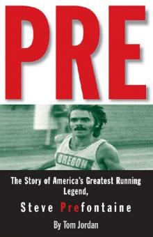 Pre: The Story of America's Greatest Running Legend, Steve Prefontaine