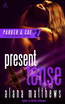 Present Tense (A Parker & Coe, Love and Bullets Thriller Book 2)