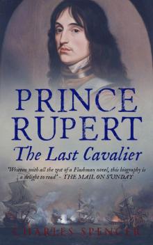 Prince Rupert: The Last Cavalier Read online