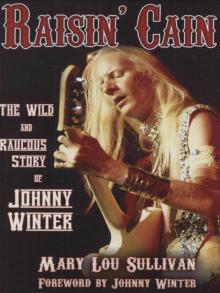 Raisin' Cain: The Wild and Raucous Story of Johnny Winter (Kindle Edition) Read online