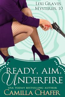 Ready, Aim, Under Fire (Lexi Graves Mysteries, 10) Read online