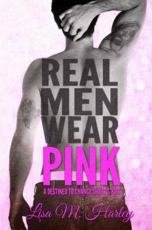 Real Men Wear Pink (A Destined to Change Short Story) (Destined Series) Read online