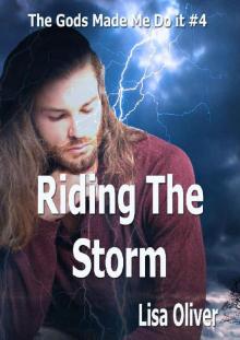 Riding The Storm (The Gods Made Me Do It Book 4) Read online