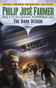 Riverworld03- The Dark Design (1977) Read online